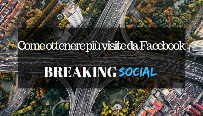 Come ottenere più traffico al tuo sito da Facebook