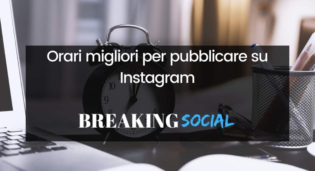 I migliori orari per pubblicare su Instagram