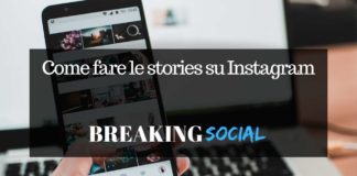 Come fare le stories su Instagram in modo semlice e veloce