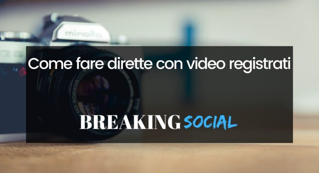 Come fare diretta Facebook con video registrato
