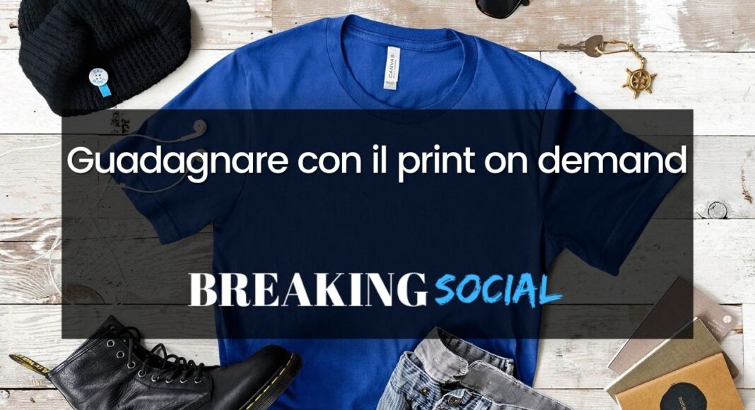 Come guadagnare con il print on demand