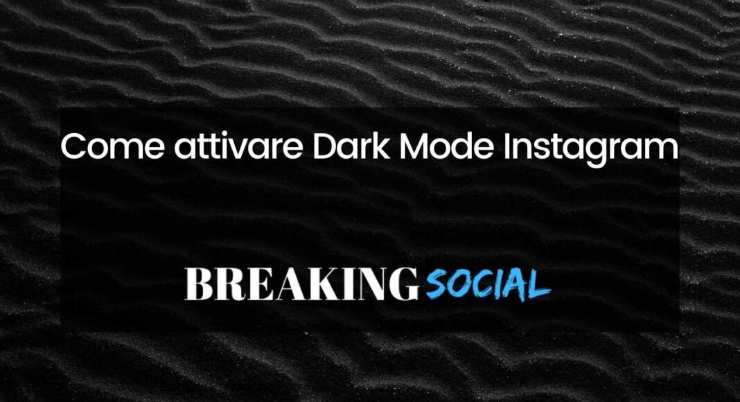 Come mettere Instagram nero o Dark Mode Instagram