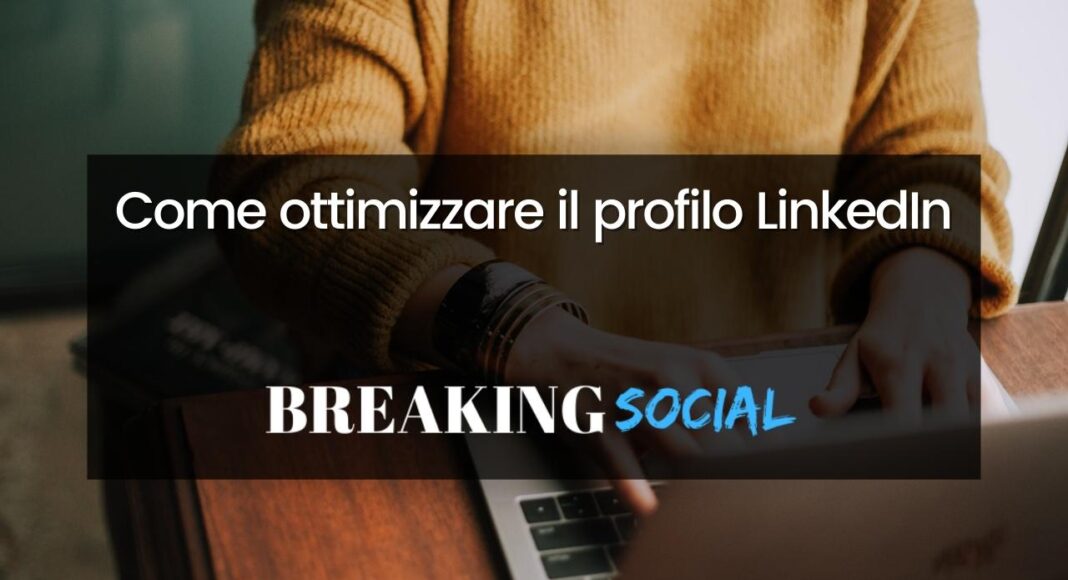 Come ottimizzare il profilo LinkedIn