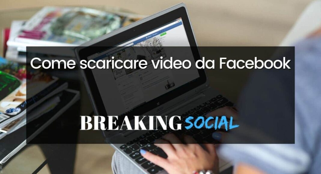 Come scaricare video da Facebook