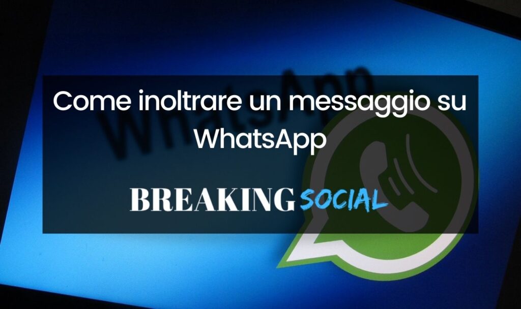 Come inoltrare un messaggio su WhatsApp