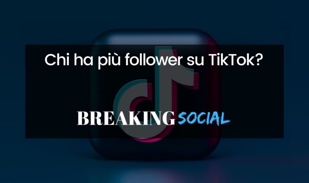 Chi ha più follower su TikTok?