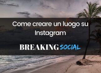 Come creare un luogo su Instagram Come creare un luogo su Instagram