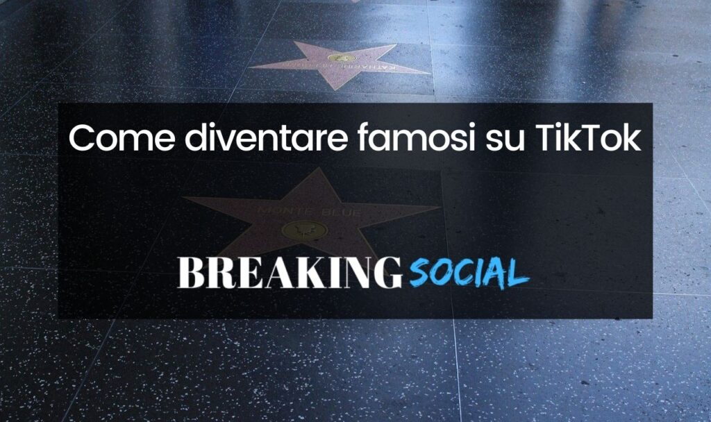 Come diventare famosi su TikTok