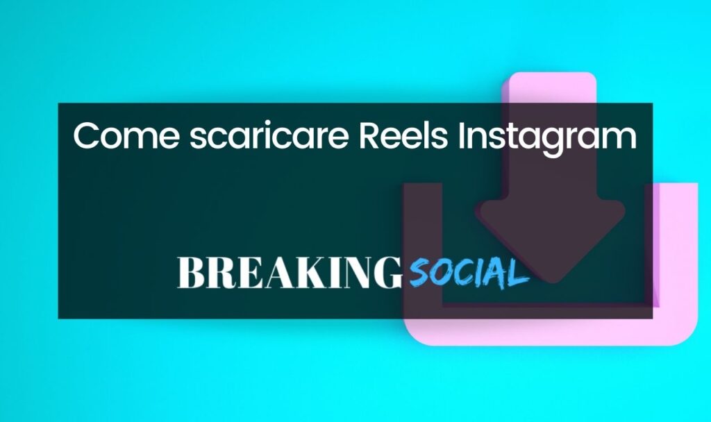 Come scaricare Reels Instagram