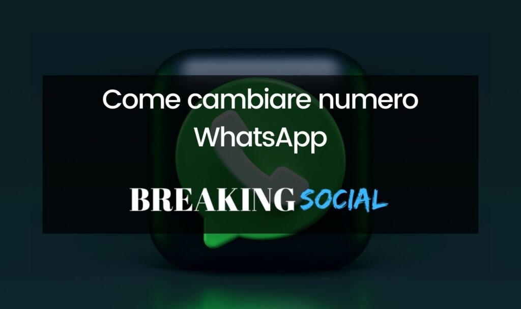 Come cambiare numero WhatsApp