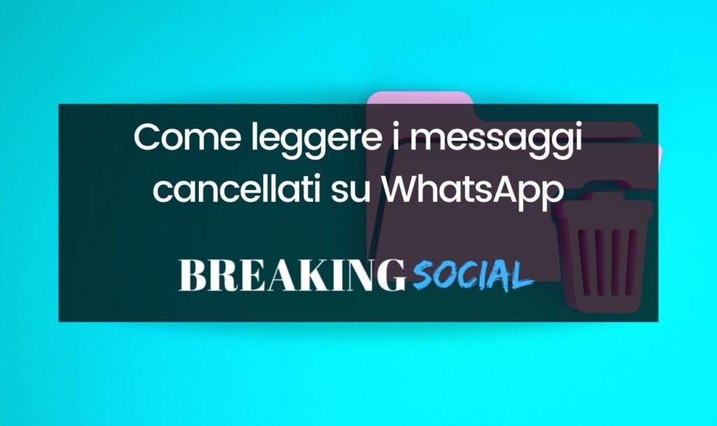 Come vedere i messaggi cancellati su WhatsApp