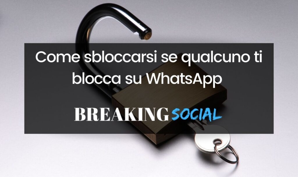 Come sbloccarsi se qualcuno ti blocca su WhatsApp