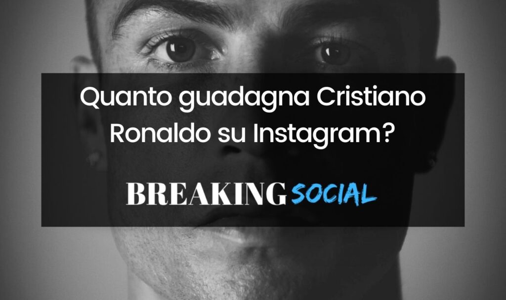 Quanto guadagna Cristiano Ronaldo su Instagram