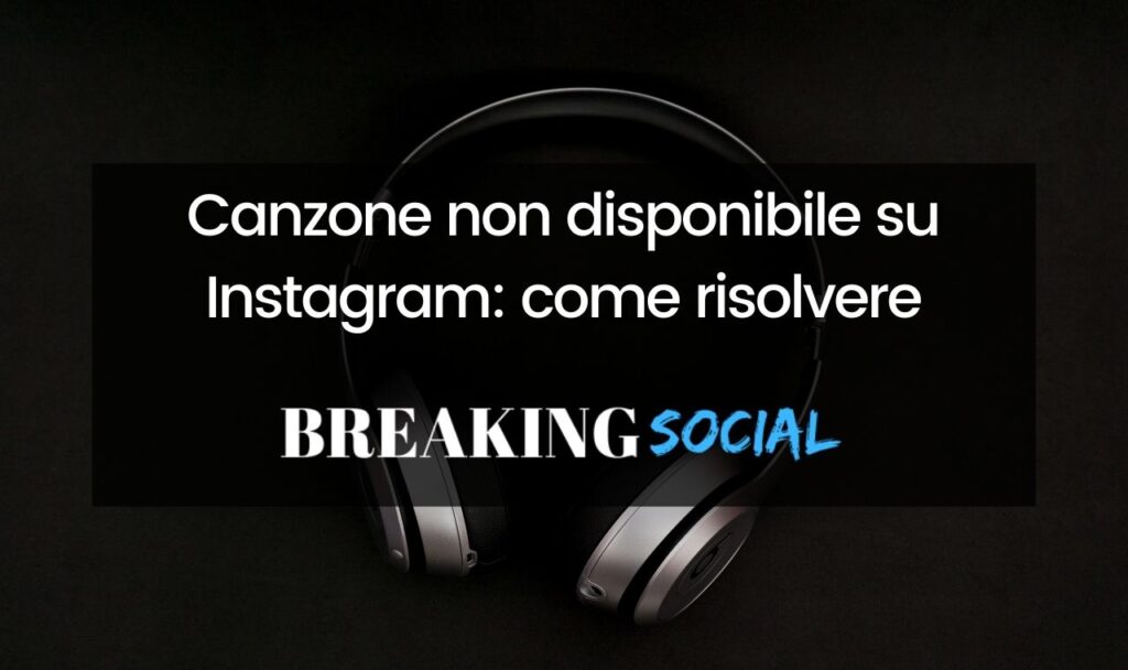 Questa canzone non è al momento disponibile Instagram