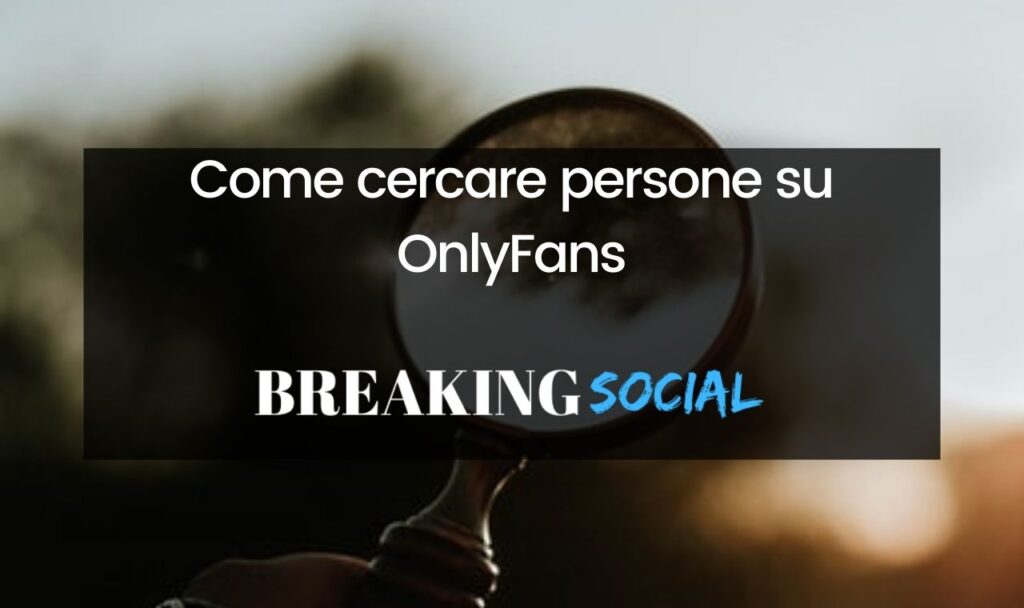 Come cercare persone su OnlyFans