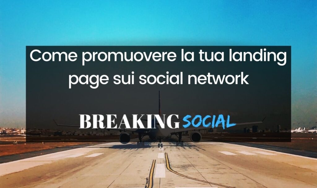 Come promuovere la tua landing page sui social network