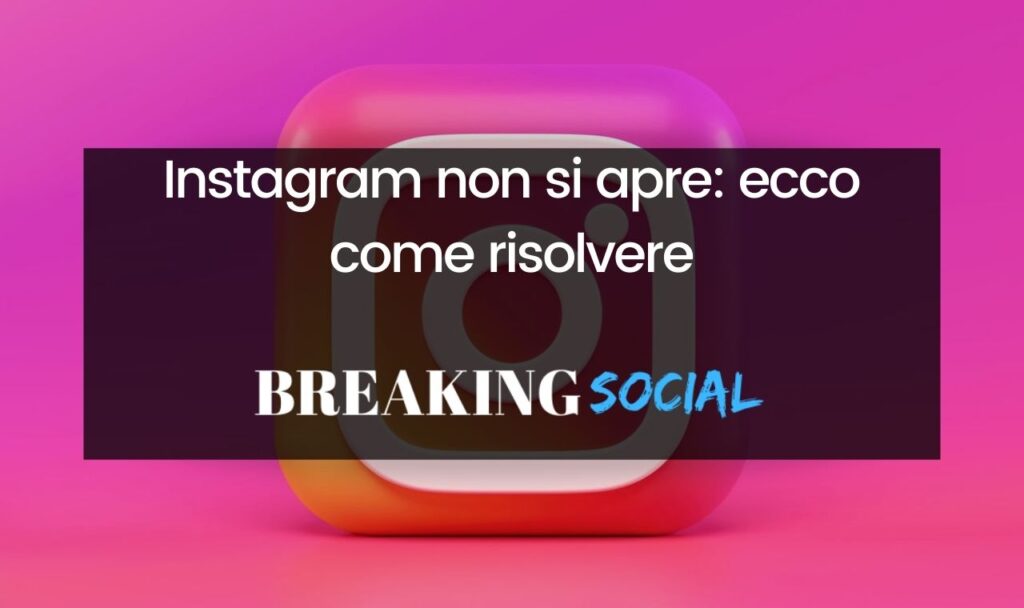 Instagram non si apre