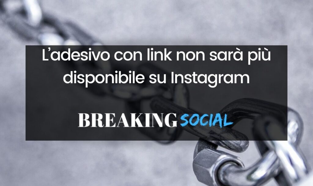 L'adesivo con link non sarà più disponibile su Instagram