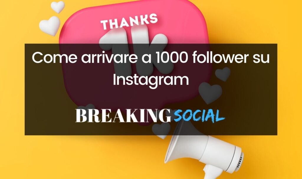 Come arrivare a 1000 follower su Instagram