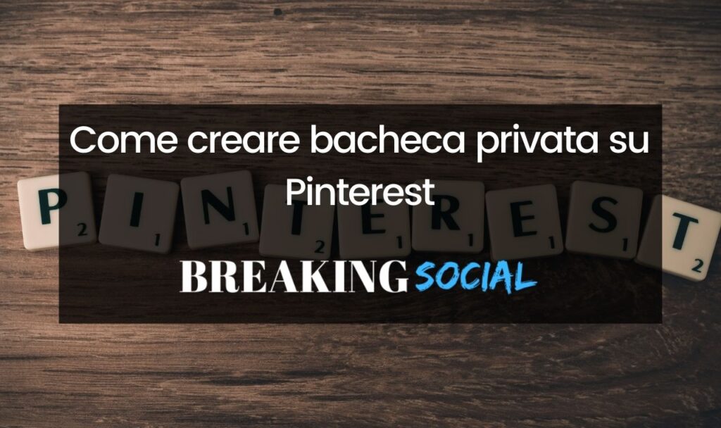 Come creare bacheca privata su Pinterest