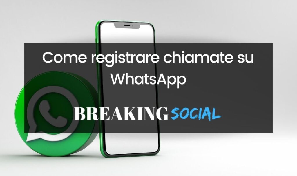 Come registrare chiamate su WhatsApp