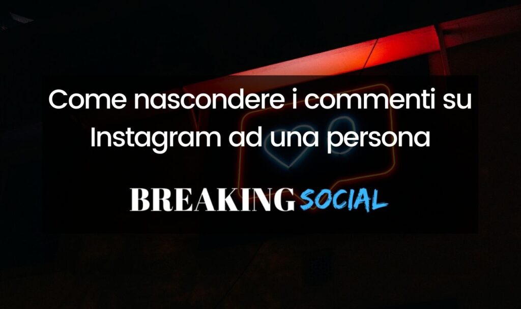 Come nascondere i commenti su Instagram ad una persona