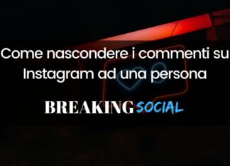 Nascondere i commenti su Instagram ad una persona: ecco come fare Come nascondere i commenti su Instagram ad una persona