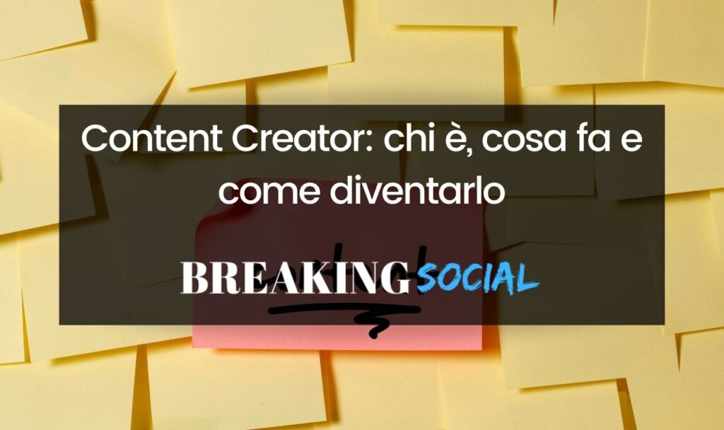 Come diventare Content Creator, cosa fa e quanto guadagna
