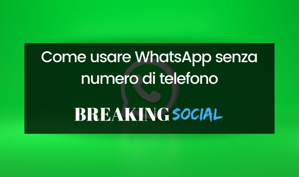 Come usare WhatsApp senza numero di telefono