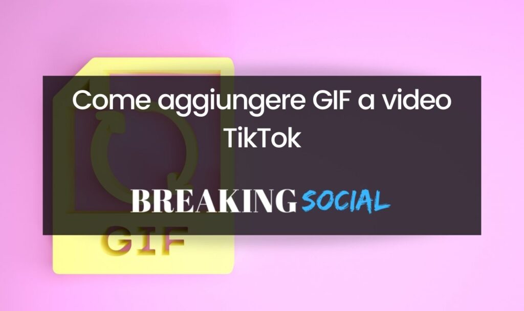Come aggiungere GIF a video TikTok