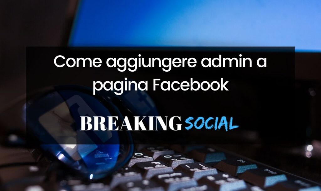Come aggiungere amministratore pagina Facebook