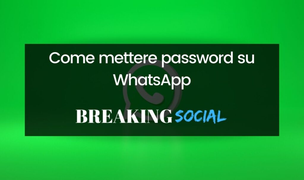 Come mettere la password su WhatsApp