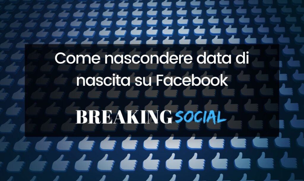 Come togliere la data di nascita da Facebook