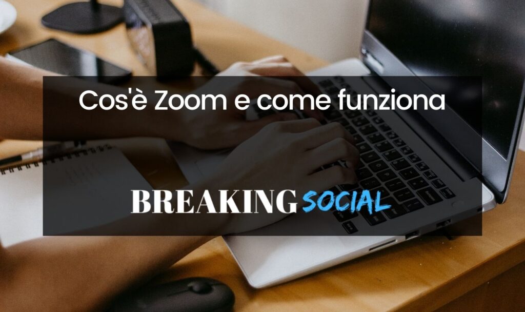 Cos'è Zoom e come funziona Zoom
