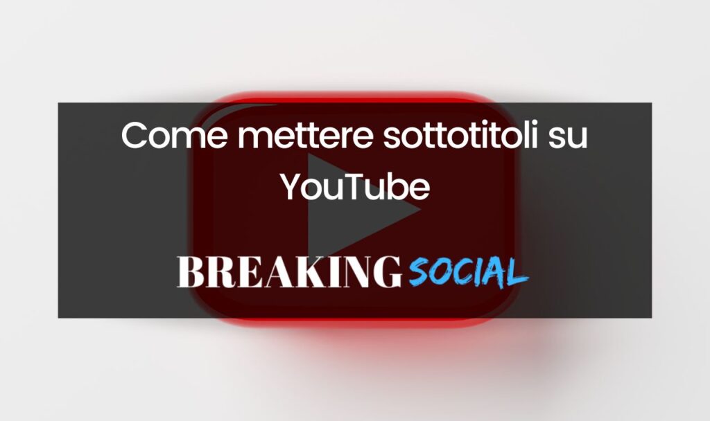 Come mettere sottotitoli su YouTube